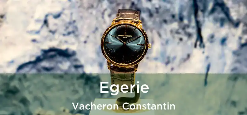  Egerie Vacheron Constantin