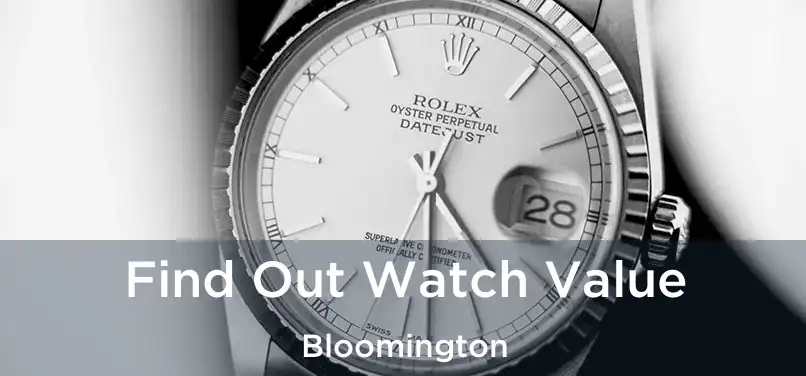  Find Out Watch Value Bloomington