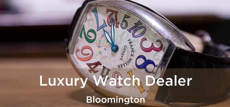  Luxury Watch Dealer Bloomington