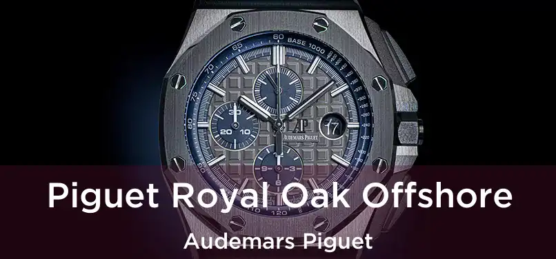  Piguet Royal Oak Offshore Audemars Piguet