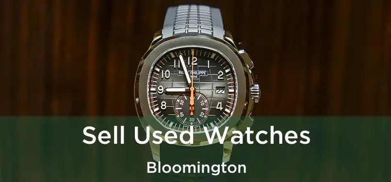  Sell Used Watches Bloomington
