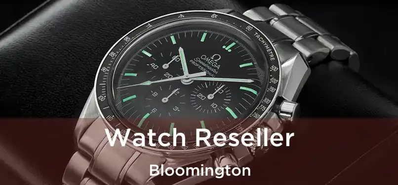  Watch Reseller Bloomington