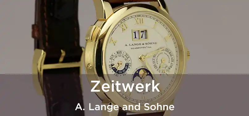  Zeitwerk A. Lange and Sohne